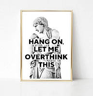 Мотивирующий плакат постер мотивационный Hang on Let me Overthink This формат А3 без рам