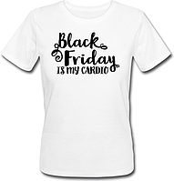 Женская футболка "Black Friday Is My Cardio" (белая)