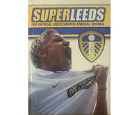 Super Leeds. The official Leeds United Annaul 2004