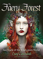 Волшебный лес: Оракул дикого зеленого мира - The Faery Forest: An Oracle of the Wild Green World. Blue Angel