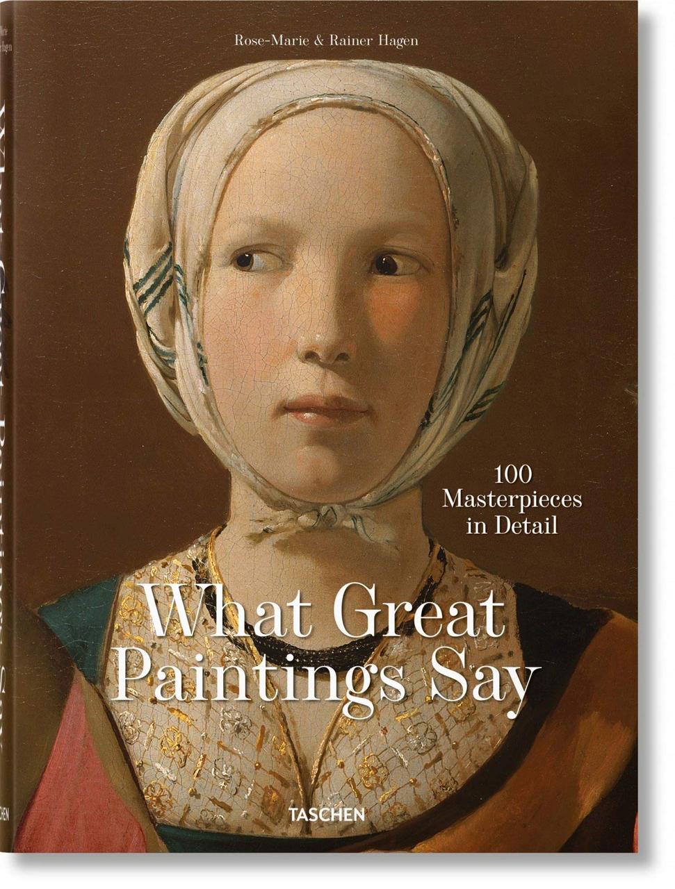 Видатні художники. What Great Paintings Say. 100 Masterpieces in Detail. Rainer & Rose-Marie Hagen