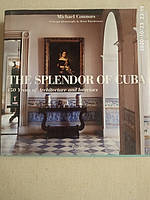 The Splendor of Cuba: 450 Years of Architecture and Interiors