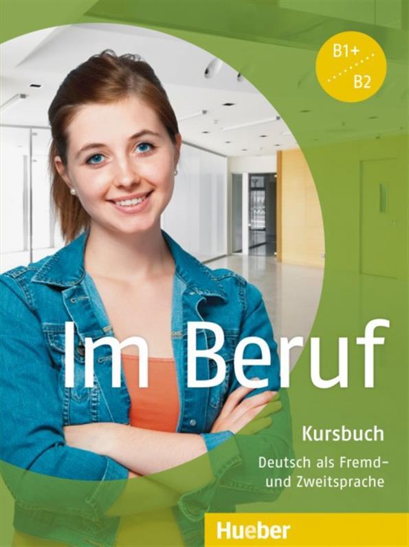 Im Beruf B1+ - B2, Kursbuch / Підручник німецької мови