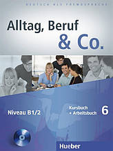 Alltag, Beruf & Co 6, Kursbuch + Arbeitsbuch + CD / Підручник + Зошит з диском німецької мови