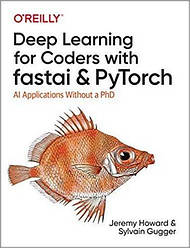 Deep Learning for Coders with fastai and PyTorch: AI Applications Without a PhD