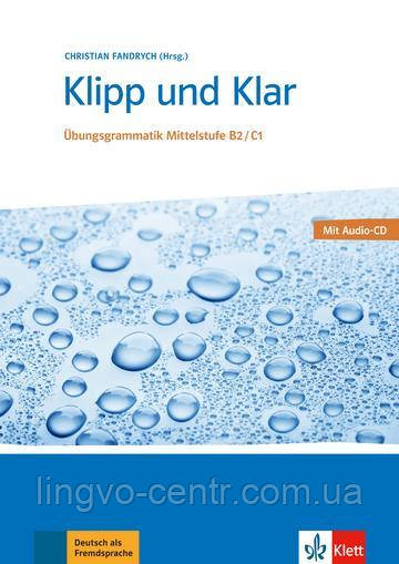 Klipp und Klar Ubungsgrammatik Mittelstufe B2/C1 mit audio-CD