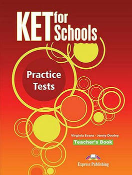 KET for Schools exams, Practice Tests. Teacher's Book / Книга вчителя англійської мови