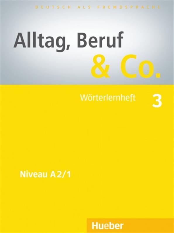 Alltag, Beruf & Co 3, W?rterlernheft / Словник до підручника німецької мови