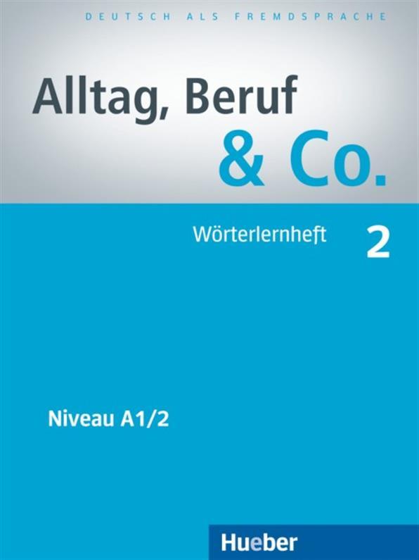 Alltag, Beruf & Co 2, W?rterlernheft / Словник до підручника німецької мови