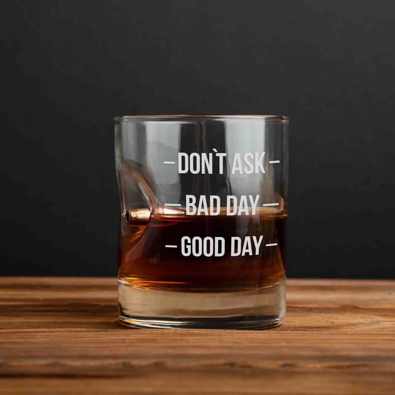 Стакан з кулею "don't ask. Bad day. Good day" для віскі | стакан для віскі з надписом
