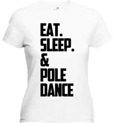 Футболка жіноча "Eat, sleep&pole dance"