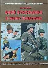 Indywidualna Bron Strzelecka II Wojny Swiatowej. Glebowicz W., Matuszewski R., Nowakowski  T.