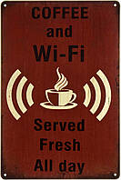 Металлическая табличка / постер "Кофе И Wi-Fi / Coffee And Wi-Fi (Served Fresh All Day)" 20x30см (ms-002256)