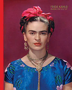 Видатні художники. Frida Kahlo: Making Her Up Self. Claire Wilcox