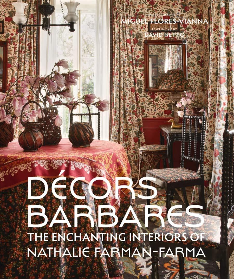 Дизайн інтер'єру. Decors Barbares: The Enchanting Interiors of Nathalie Farman-Farma. Nathalie Farman-Farma