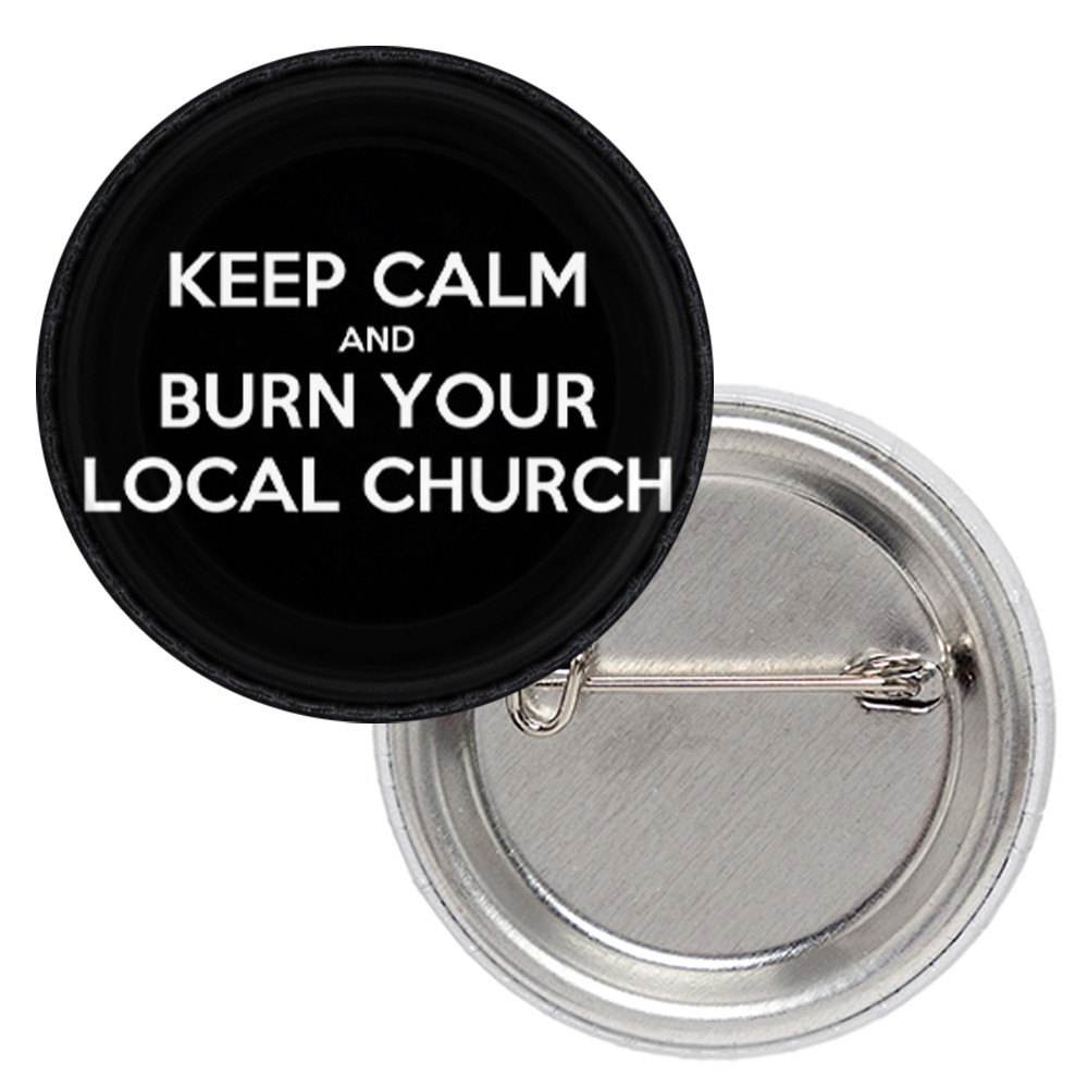 Значок Keep Calm and Burn Your Local Church, фото 1