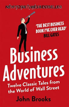 Книга Business Adventures: Twelve Classic Tales from the World of Wall Street