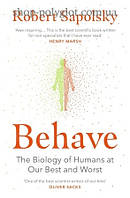 Книга Behave: The Biology of Humans at Our Best and Worst