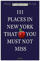 Книга 111 Places in New York That You Must Not Miss