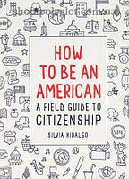 Книга How to Be an American