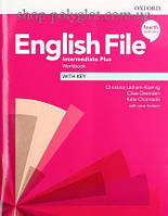 Рабочая тетрадь English File Fourth Edition Intermediate Plus Workbook with key