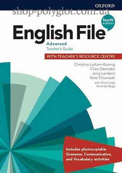 Книга для вчителя English File Fourth Edition Advanced teacher's Guide with teacher's Resource Centre