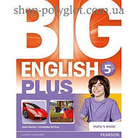 Підручник англійської мови Big English Plus 5 Pupil's Book