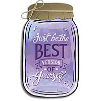 Декоративна дерев'яна табличка у формі банки Just be the best version of yourself хрб0011фа