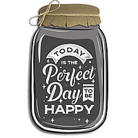 Декоративна дерев'яна табличка у формі банки Today is the perfeсt day to be Happy хрб0021ча