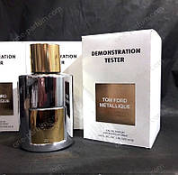 Tom Ford Metallique (Том Форд Металік) TESTER, 100 мл