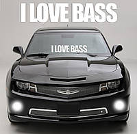 Наклейка на стекло "I LOVE BASS" или любая надпись под заказ. Наклейки на стекло авто, на кузов, куда угодно.в