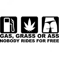 Вінілова наклейка на автомобіль - Gas, Grass or Ass nobody rides for free