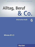 Alltag, Beruf & Co 6, Wörterlernheft / Словарь к учебнику немецкого языка