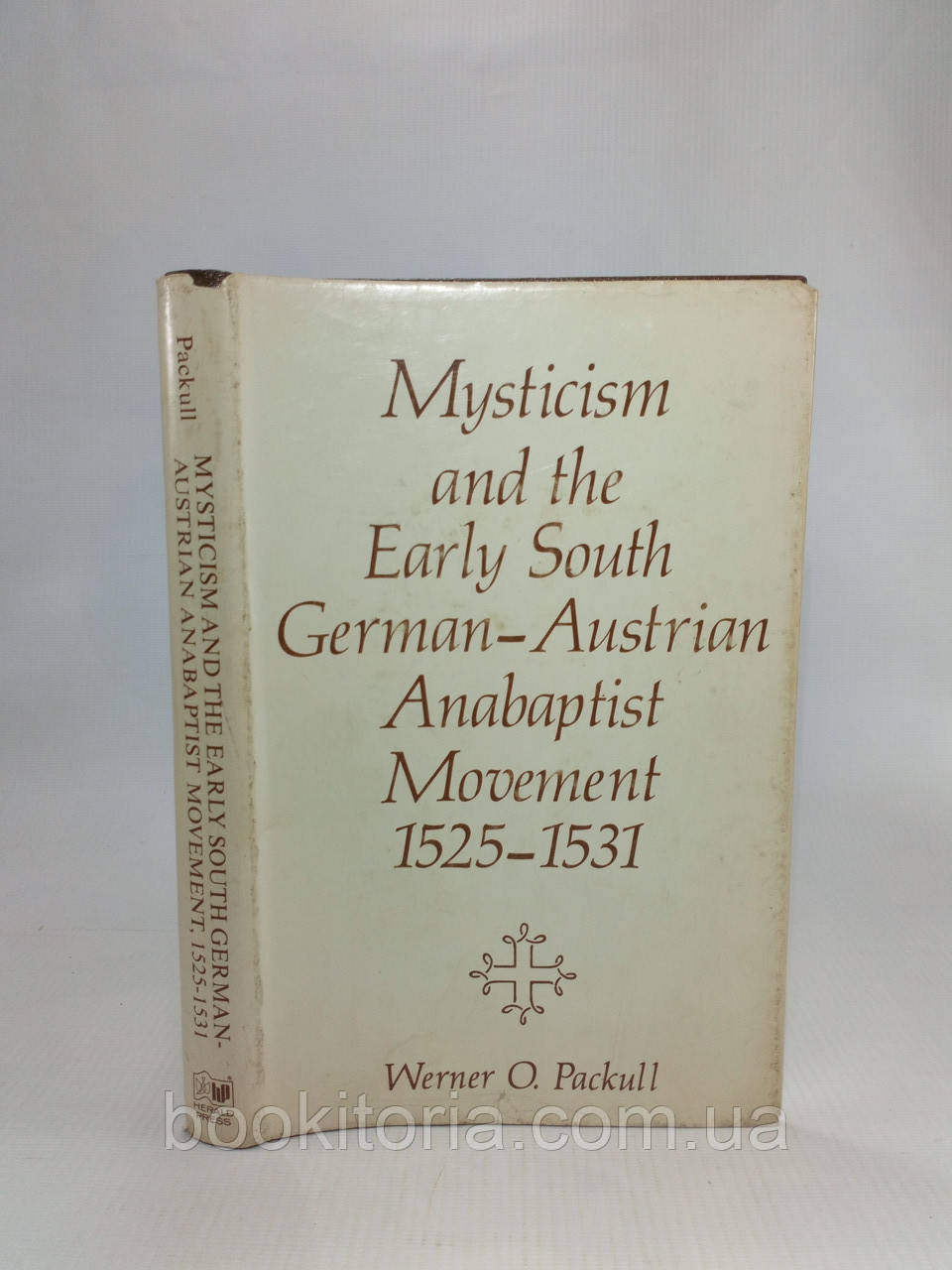 Packull W. Mysticism and the Early South German-Austrian Anabaptist Movement 1500 – 1531 (б/у)., фото 1