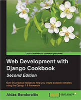 Web Development with Django Cookbook - Second Edition, Aidas Bendoraitis