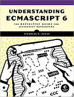 Understanding ECMAScript 6: The Definitive Guide for JavaScript Developers, Nicholas C. Zakas