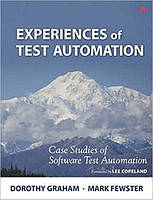Experiences of Test Automation: Case Studies of Software Test Automation, Dorothy Graham / Mark Fewster Graham