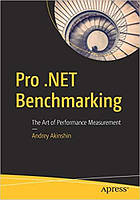 Pro .NET Benchmarking: The Art of Performance Measurement, Andrey Akinshin