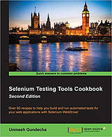 Selenium Testing Tools Cookbook - Second Edition, Unmesh Gundecha