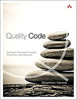 Quality Code: Software Testing Principles, Practices, and Patterns, Stephen Vance