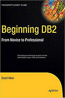 Beginning DB2: From Novice to Professional (Expert's Voice), Grant Allen