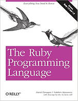 The Ruby Programming Language: Everything You Need to Know, David Flanagan, Yukihiro Matsumoto