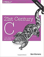 21st Century C: C Tips from the New School, Ben Klemens