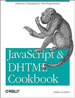JavaScript & DHTML Cookbook, Danny Goodman