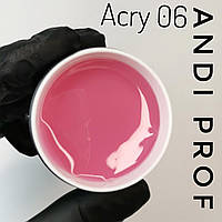 UV Акрил гель (акригель,полігель)  Acry gel для нарощування нігтів №06 pink  Andi Prof 30 ml