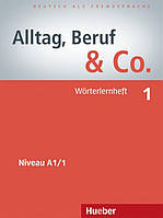 Alltag, Beruf & Co 1, Wörterlernheft / Словарь к учебнику немецкого языка