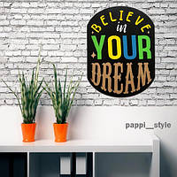 Дерев'яне панно на стіну "Believe in YOUR DREAM" мотиваційний декор на стіну Верь у свою мрію