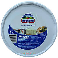 Крем-сир вершковий CREAMLAND ТМ HOCHLAND PROFESSIONAL , 2 кг