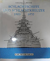 Schlachtschiffe und Schlachtkreuzer 1905 1970. Siegfried Breyer