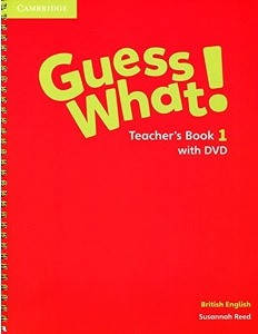 Guess What! Level 1 teacher's Book with DVD